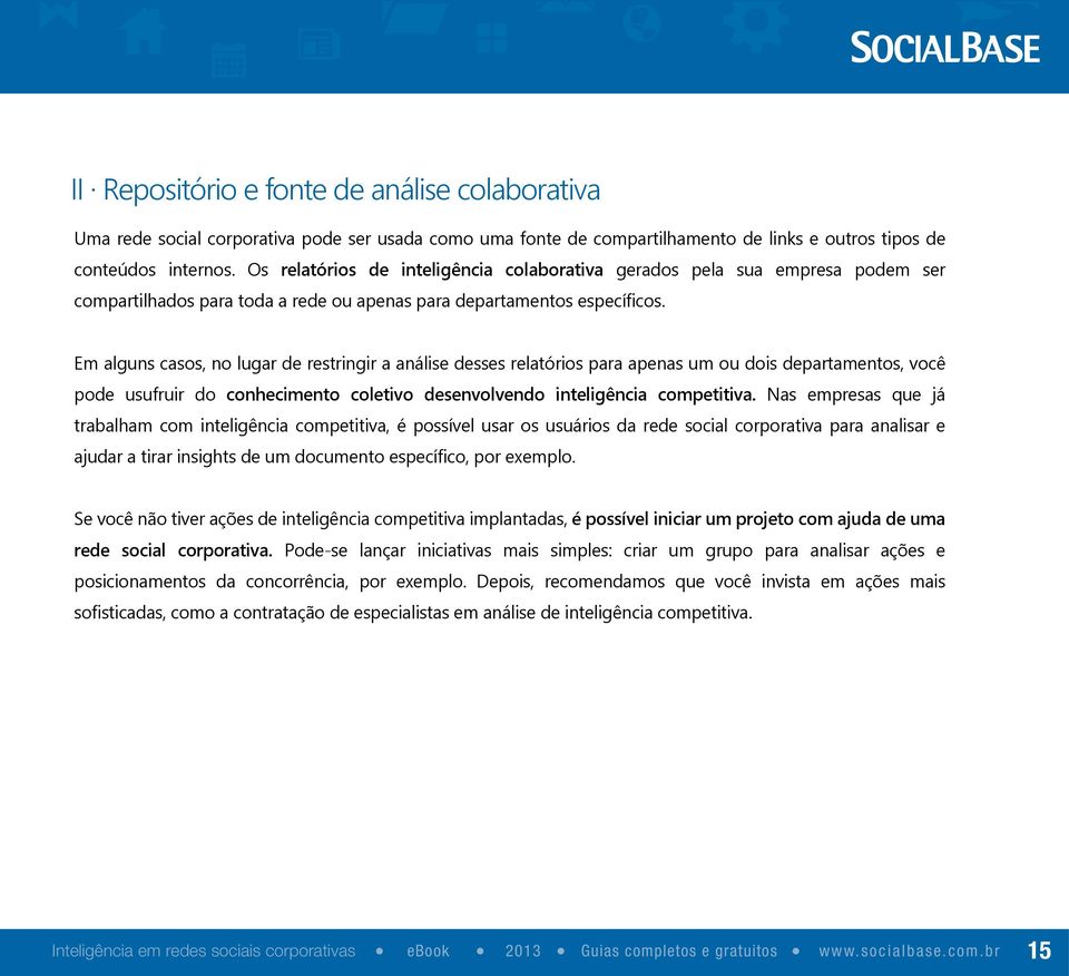 Em alguns casos, no lugar de restringir a análise desses relatórios para apenas um ou dois departamentos, você pode usufruir do conhecimento coletivo desenvolvendo inteligência competitiva.