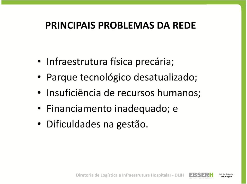 desatualizado; Insuficiência de recursos