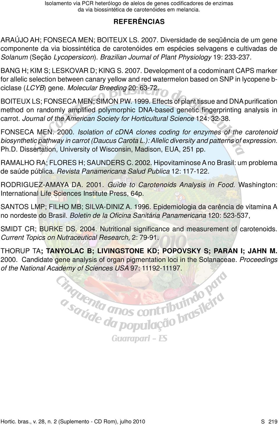 Brazilian Journal of Plant Physiology 19: 233-237. BANG H; KIM S; LESKOVAR D; KING S. 2007.