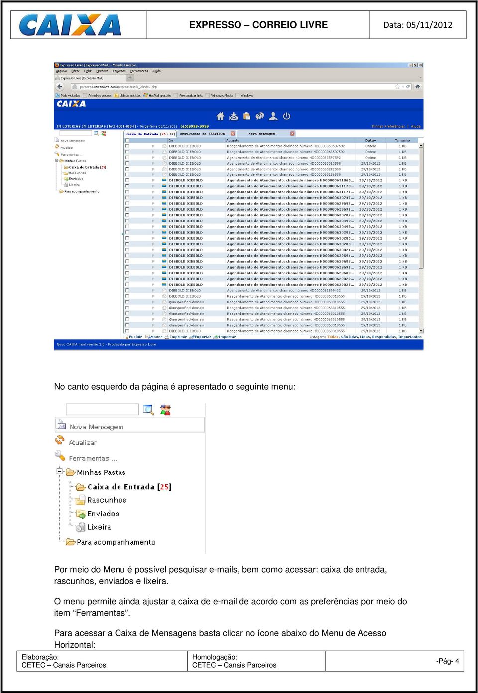 O menu permite ainda ajustar a caixa de e-mail de acordo com as preferências por meio do item