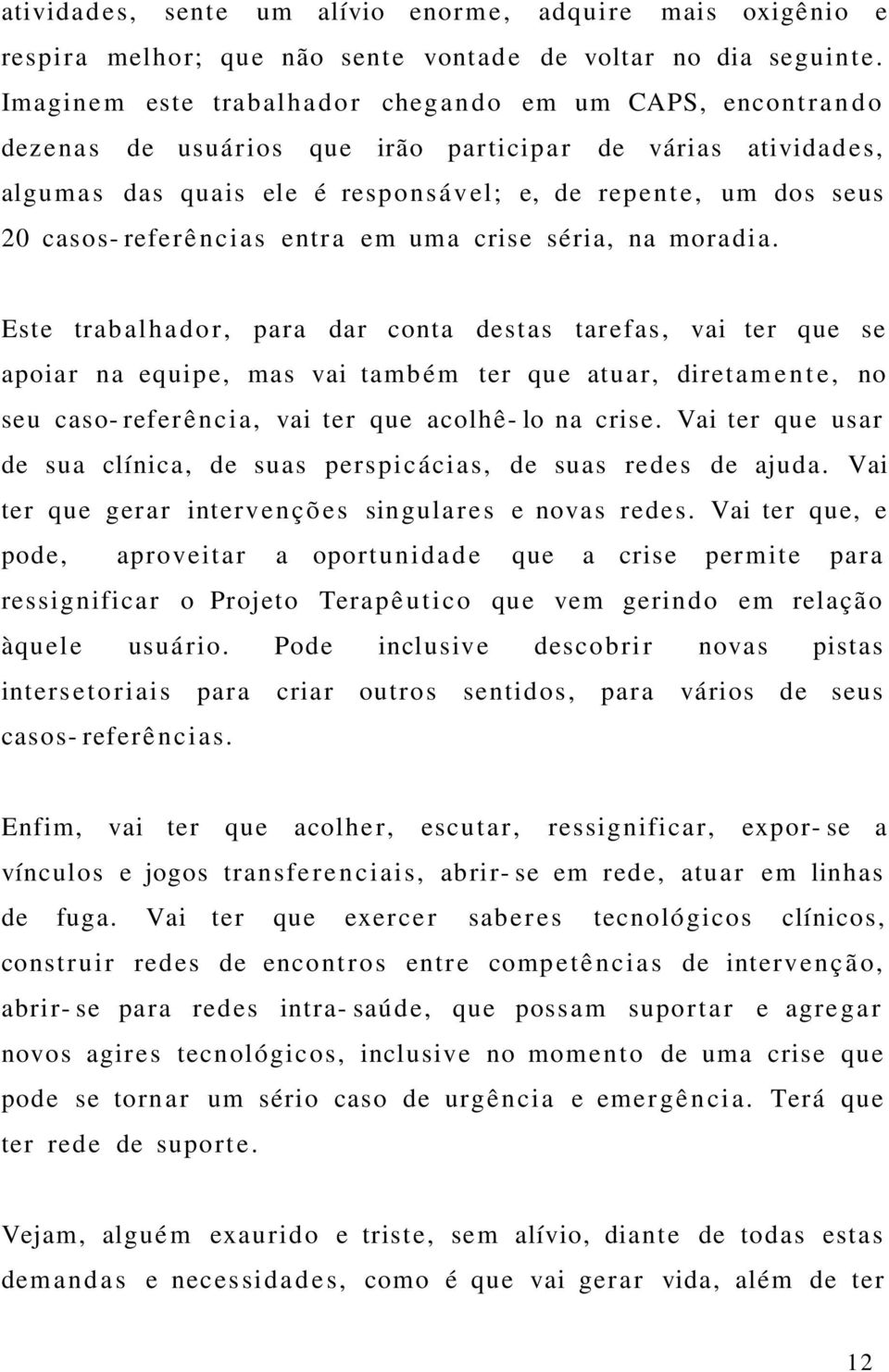 referê ncias entra em uma crise séria, na moradia.