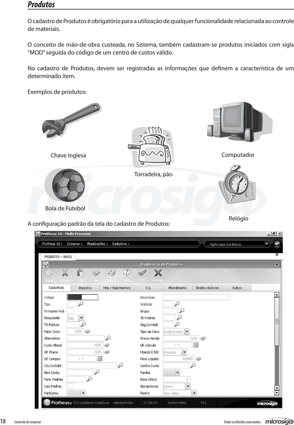 custos válido. No cadastro de Produtos, devem ser registradas as informações que definem a característica de um determinado item.