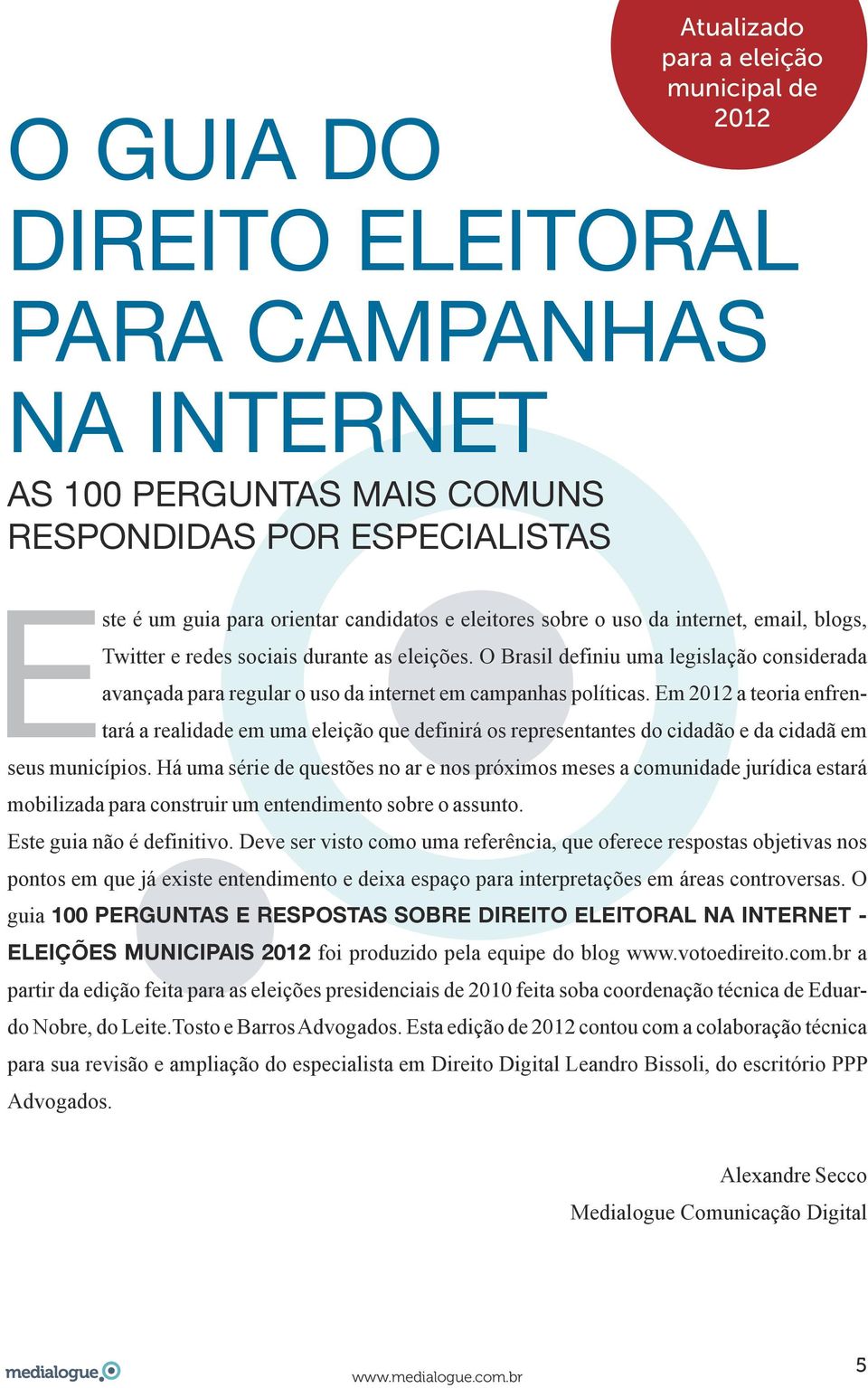 O Brasil definiu uma legislação considerada avançada para regular o uso da internet em campanhas políticas.