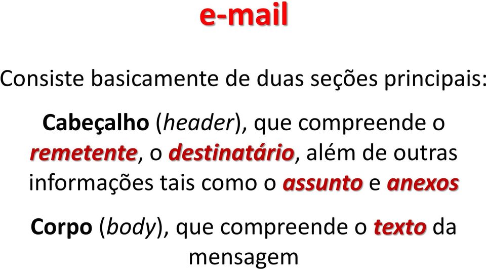 destinatário, além de outras informações tais como o