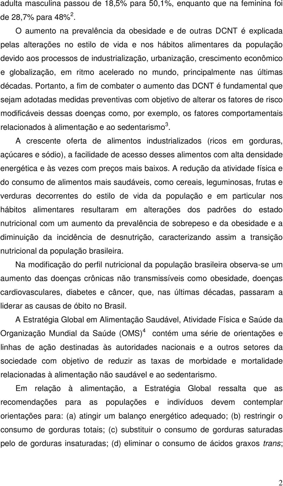 crescimento econômico e globalização, em ritmo acelerado no mundo, principalmente nas últimas décadas.