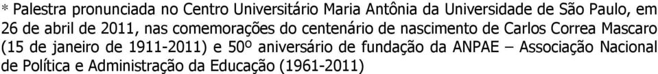 de Carlos Correa Mascaro (15 de janeiro de 1911-2011) e 50º aniversário de