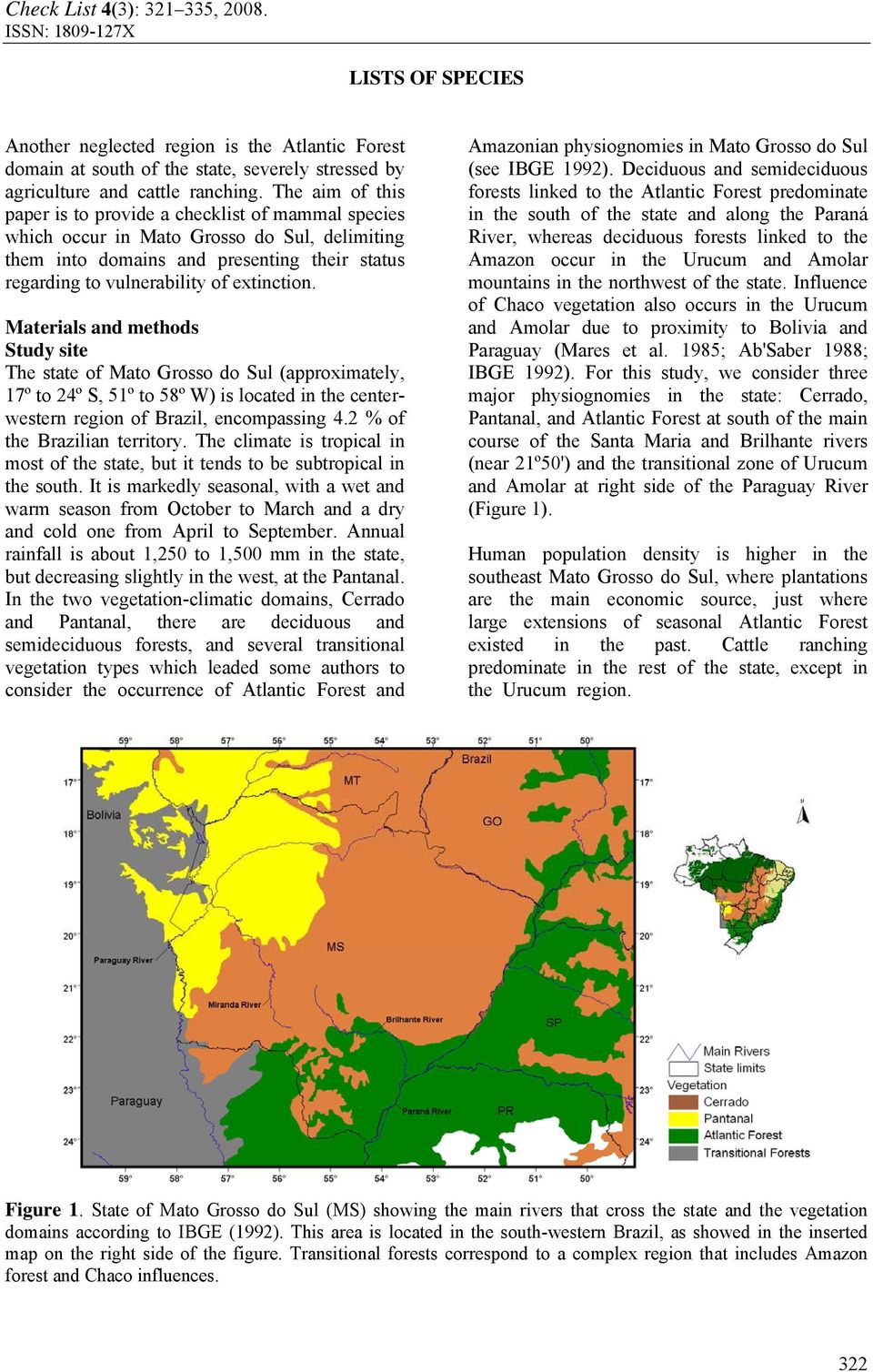 Materials and methods Study site The state of Mato Grosso do Sul (approximately, 17º to 24º S, 51º to 58º W) is located in the centerwestern region of Brazil, encompassing 4.