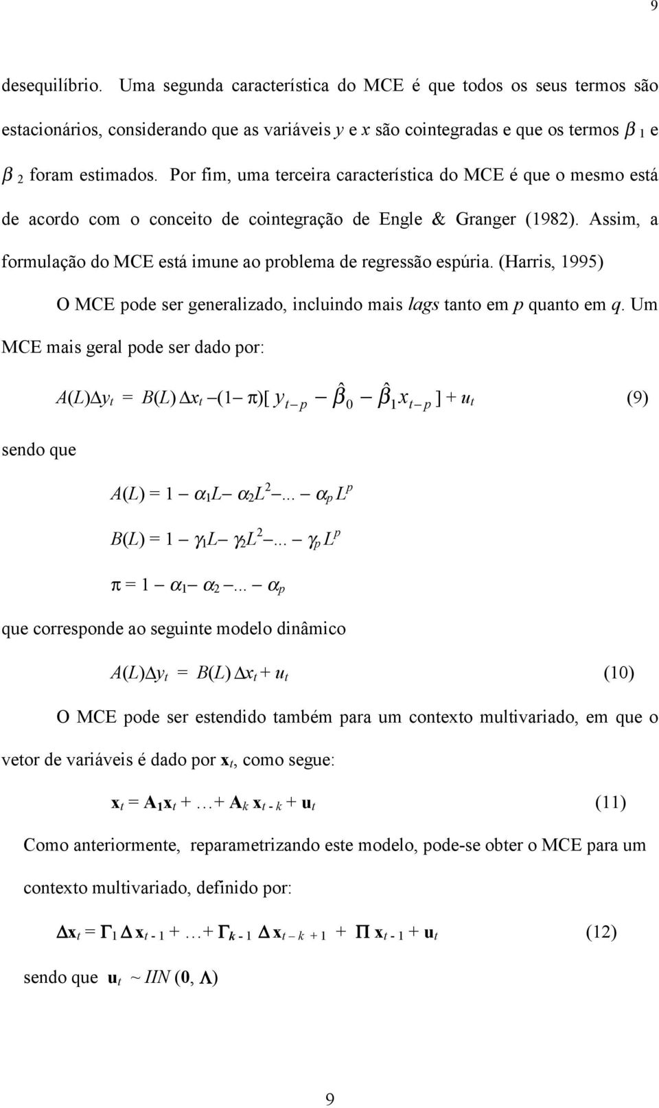 (Harris, 1995) O MCE pode ser generalizado, incluindo mais lags ano em p quano em q.