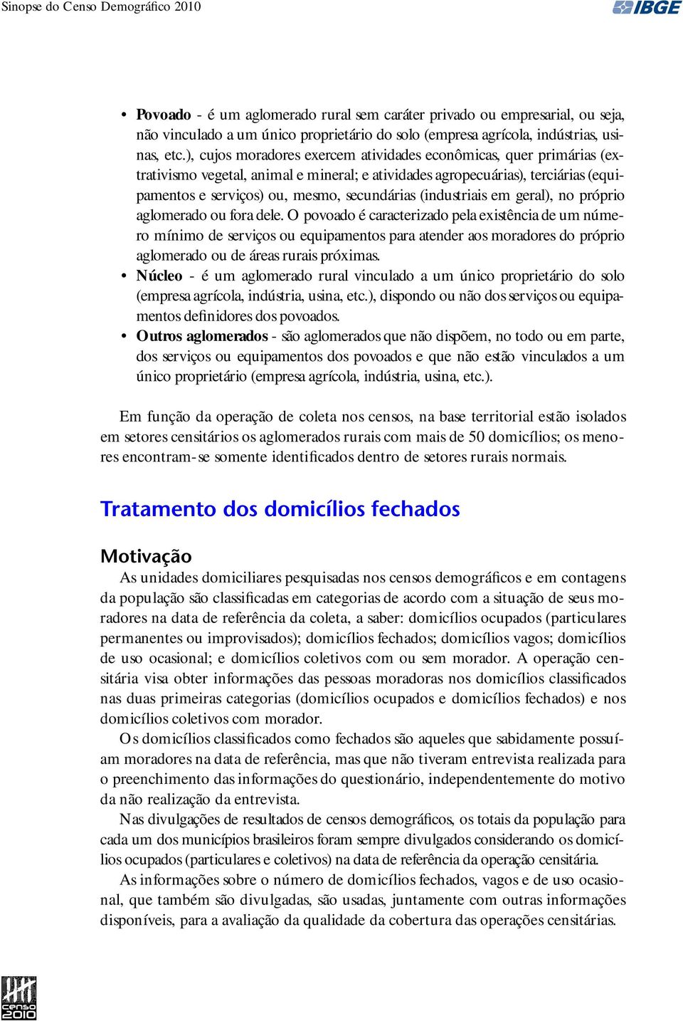 (industriais em geral), no próprio aglomerado ou fora dele.