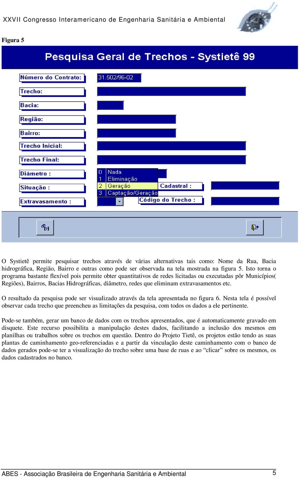 extravasamentos etc. O resultado da pesquisa pode ser visualizado através da tela apresentada no figura 6.