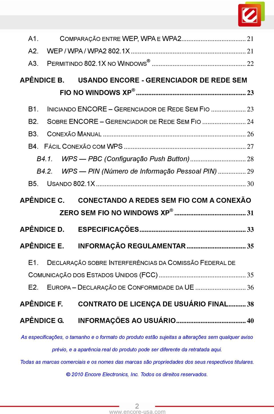 .. 28 B4.2. WPS PIN (Número de Informação Pessoal PIN)... 29 B5. USANDO 802.1X... 30 APÊNDICE C. CONECTANDO A REDES SEM FIO COM A CONEXÃO ZERO SEM FIO NO WINDOWS XP... 31 APÊNDICE D. ESPECIFICAÇÕES.