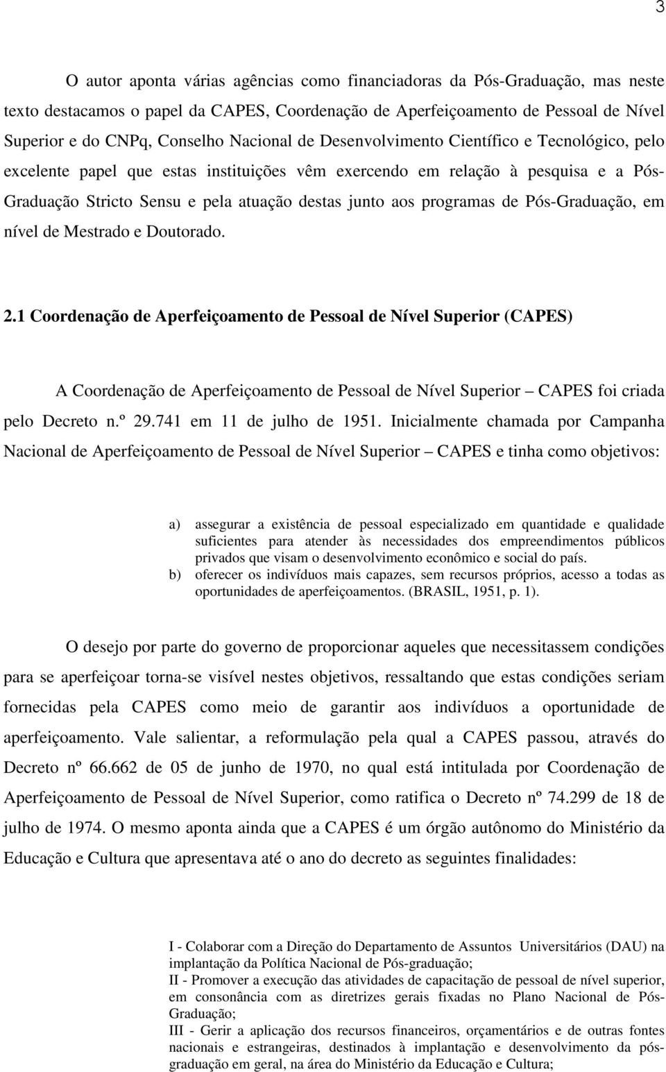 programas de Pós-Graduação, em nível de Mestrado e Doutorado. 2.