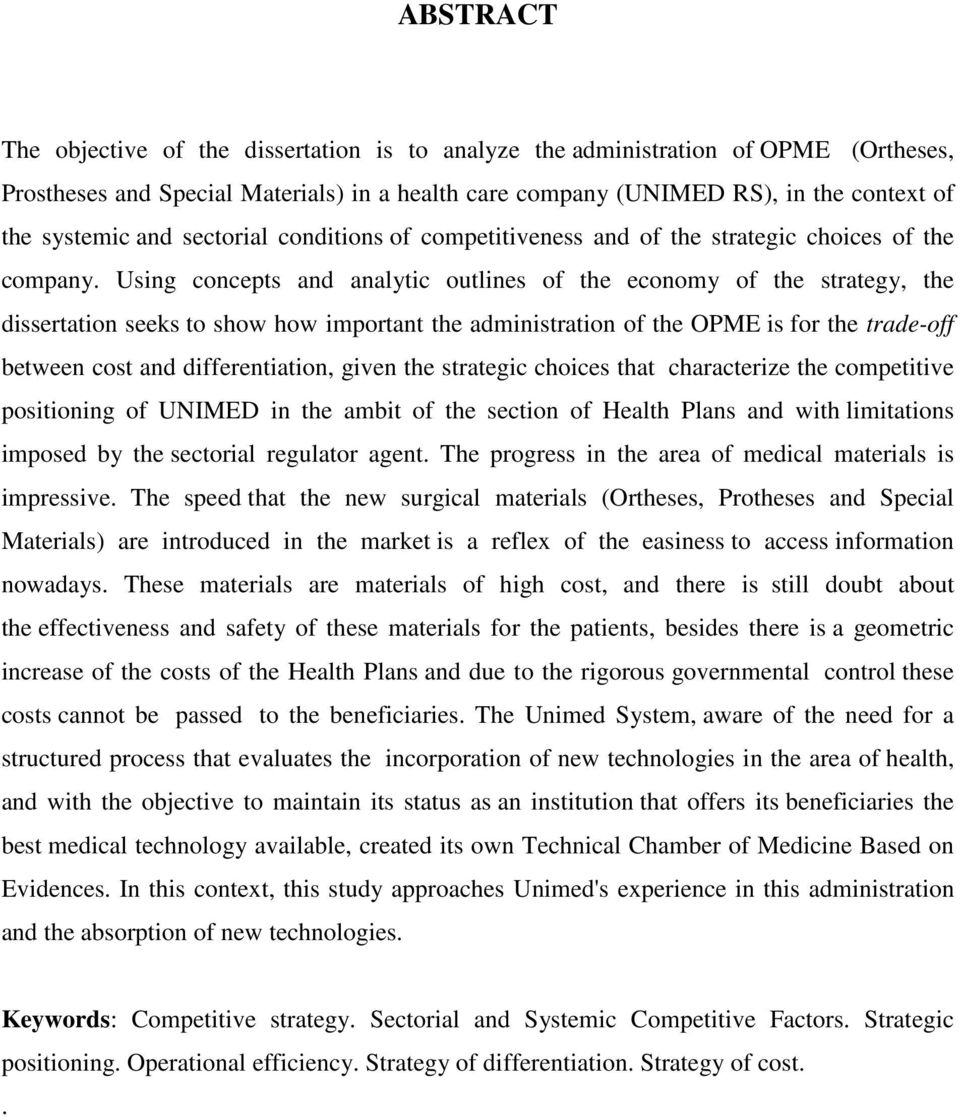 Using concepts and analytic outlines of the economy of the strategy, the dissertation seeks to show how important the administration of the OPME is for the trade-off between cost and differentiation,