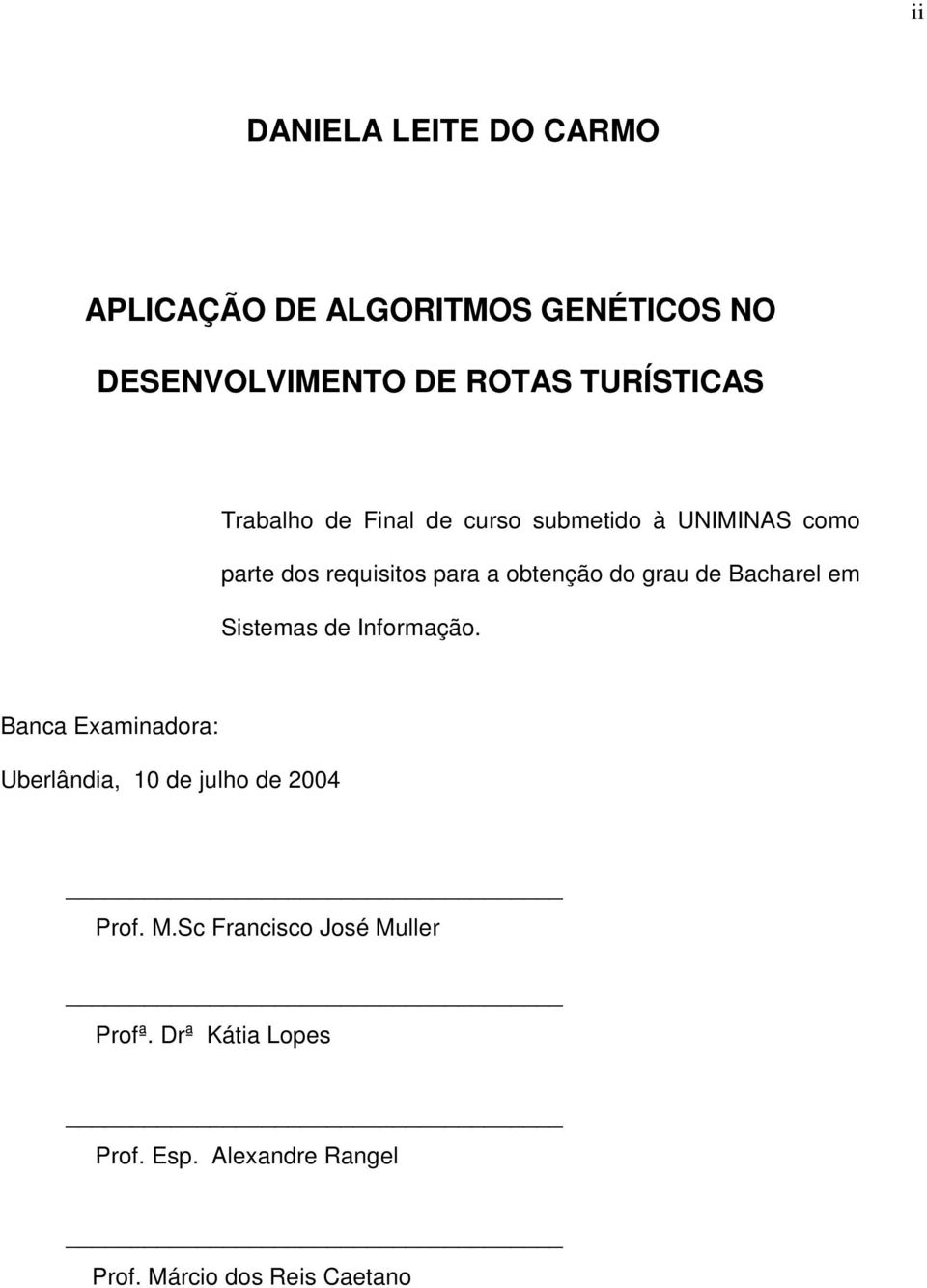 de Bacharel em Sistemas de Informação. Banca Examinadora: Uberlândia, 10 de julho de 2004 Prof. M.