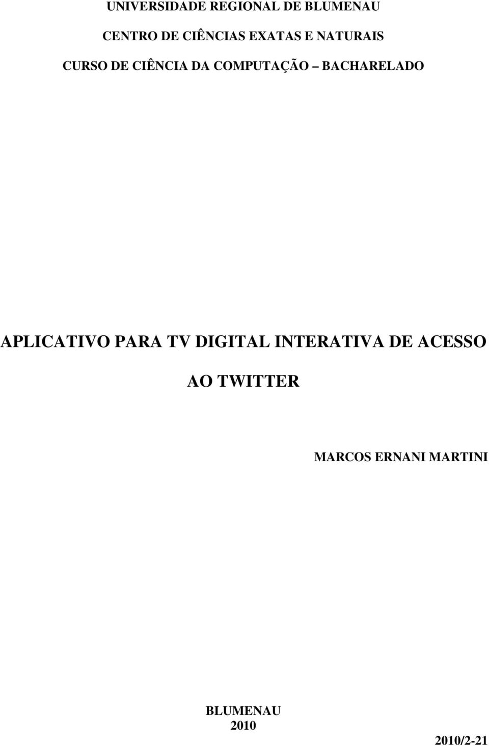 BACHARELADO APLICATIVO PARA TV DIGITAL INTERATIVA DE