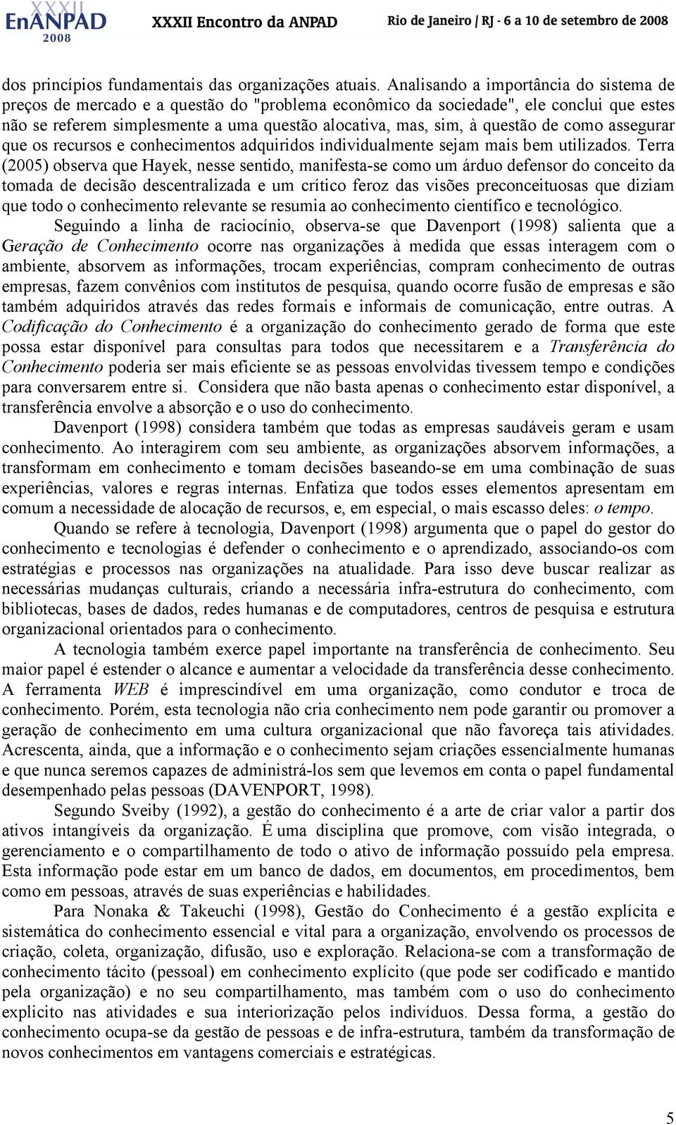 questão de como assegurar que os recursos e conhecimentos adquiridos individualmente sejam mais bem utilizados.