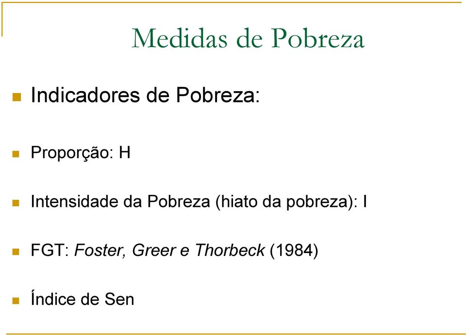 Pobreza (hiato da pobreza): I FGT: