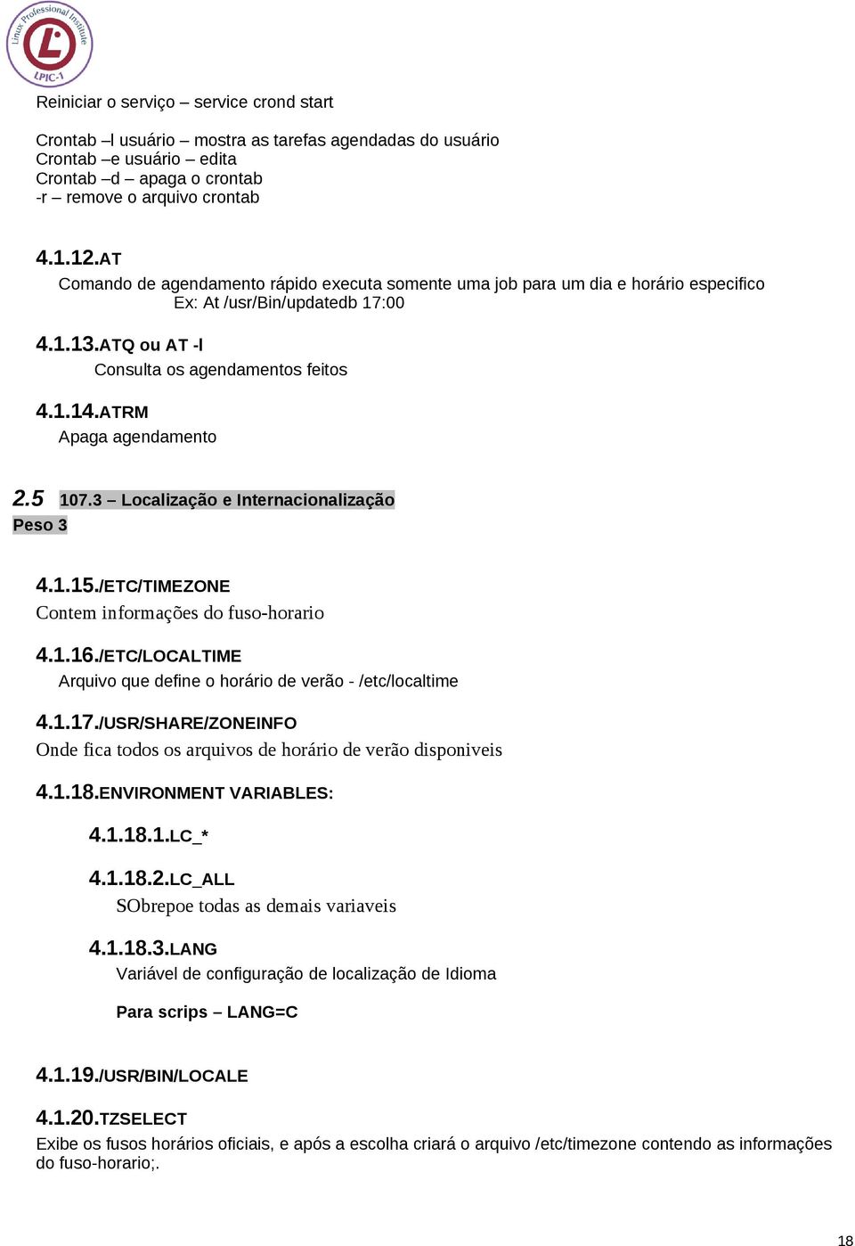 ATRM Apaga agendamento 2.5 107.3 Localização e Internacionalização Peso 3 4.1.15./ETC/TIMEZONE Contem informações do fuso-horario 4.1.16.