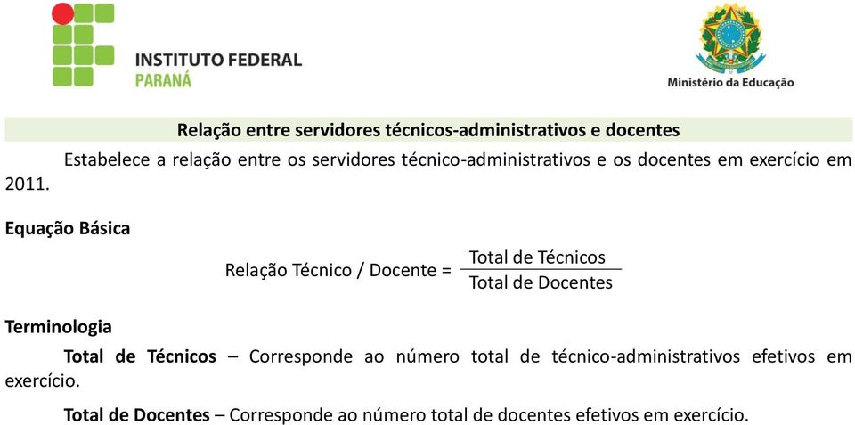 de Técnicos Total de Docentes Total de Técnicos Corresponde ao número total de