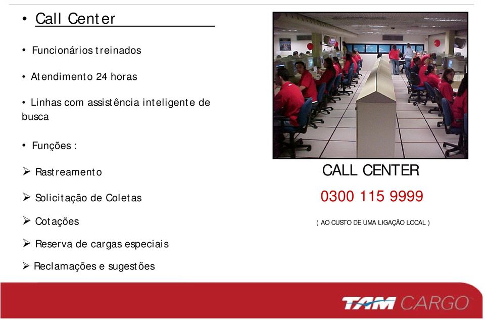 CENTER Solicitação de Coletas 0300 115 9999 Cotações ( AO CUSTO DE