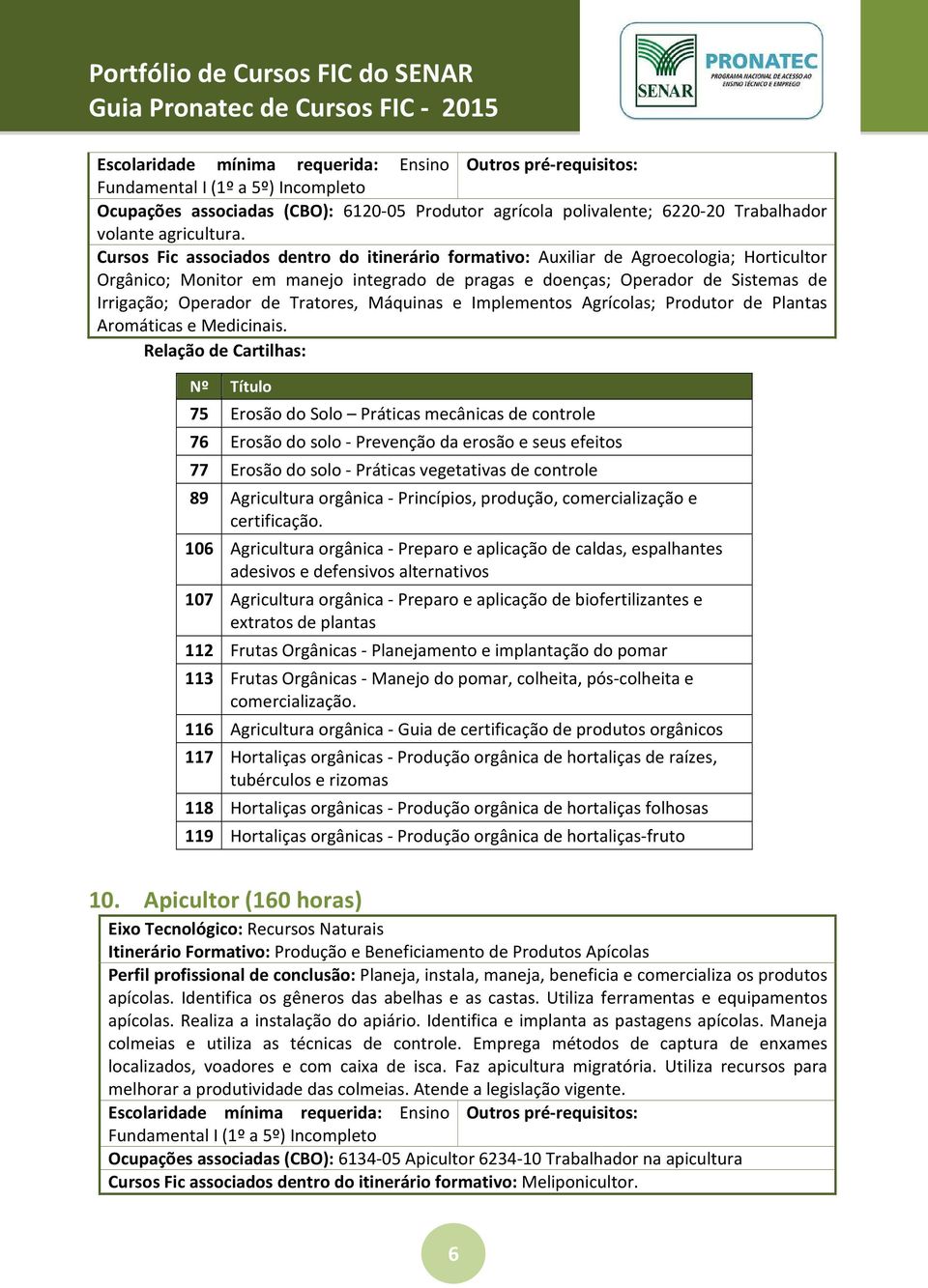 Tratores, Máquinas e Implementos Agrícolas; Produtor de Plantas Aromáticas e Medicinais.