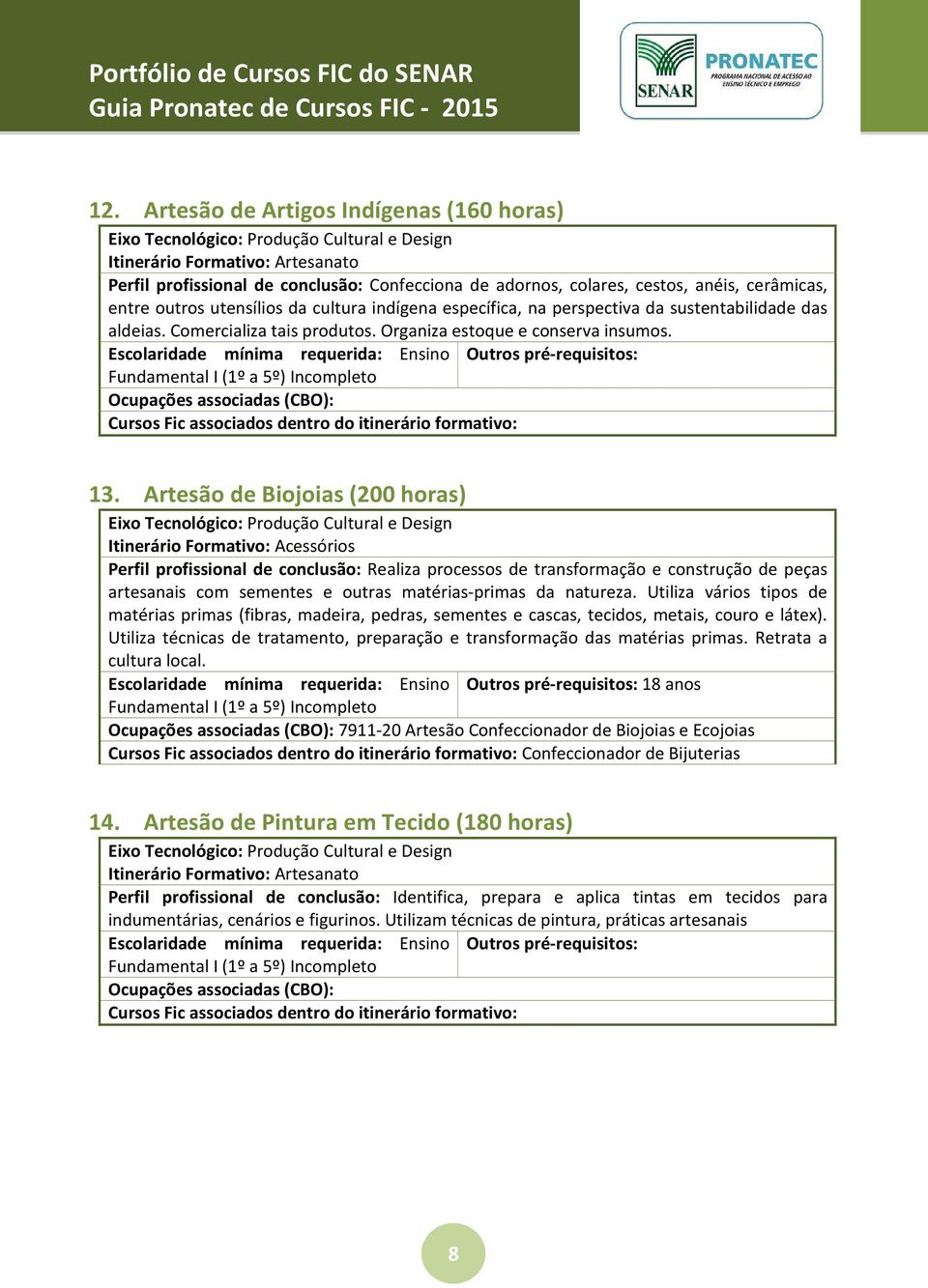 Cursos Fic associados dentro do itinerário formativo: 13.