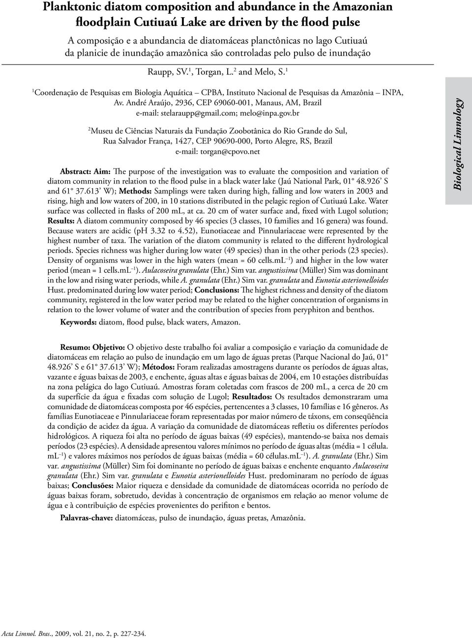 1 1 Coordenação de Pesquisas em Biologia Aquática CPBA, Instituto Nacional de Pesquisas da Amazônia INPA, Av. André Araújo, 2936, CEP 69060-001, Manaus, AM, Brazil e-mail: stelaraupp@gmail.