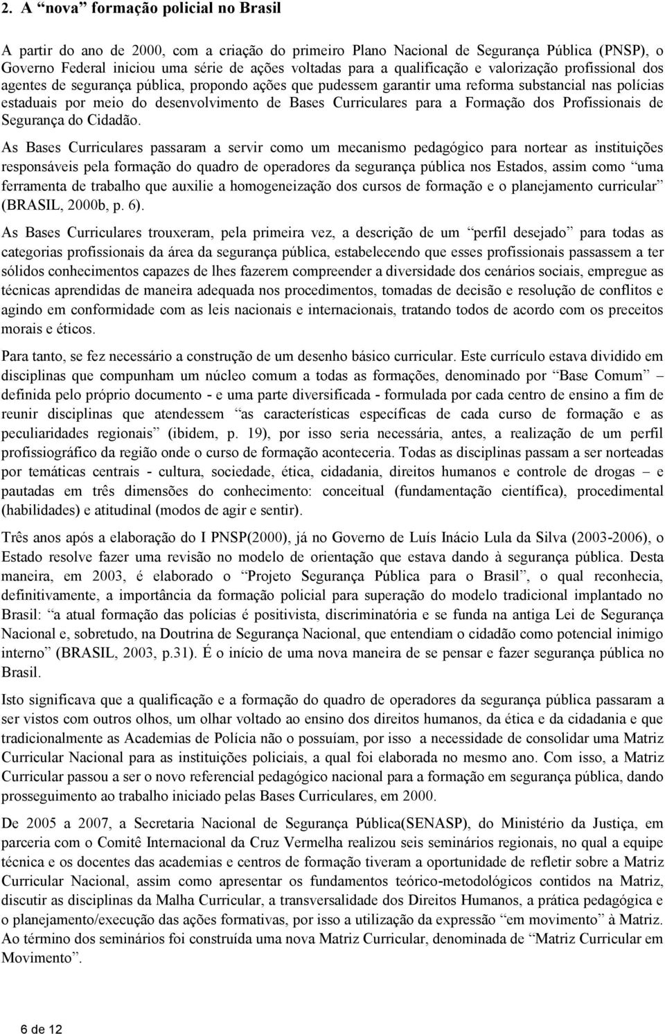 Curriculares para a Formação dos Profissionais de Segurança do Cidadão.