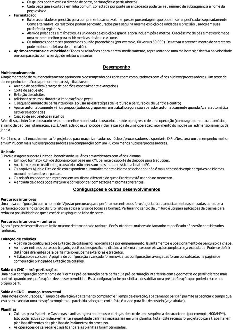 Formatação: Exibe as unidades e precisão para comprimento, área, volume, peso e porcentagem que podem ser especificados separadamente.