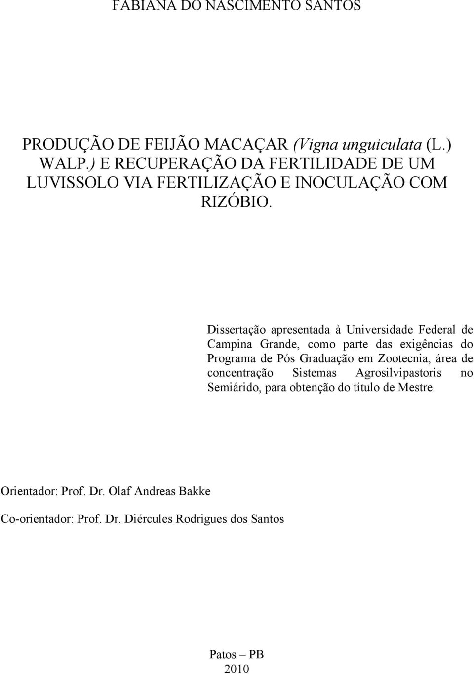 Dissertação apresentada à Universidade Federal de Campina Grande, como parte das exigências do Programa de Pós Graduação em