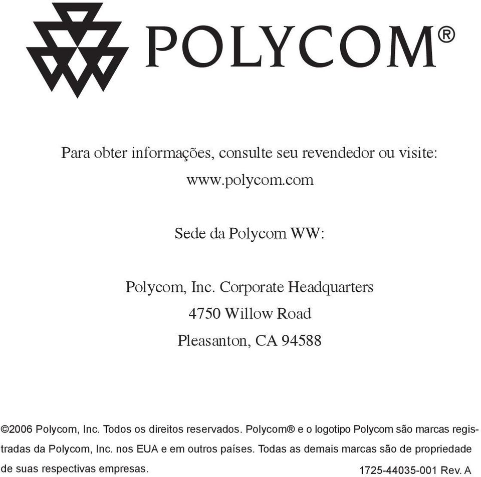 Corporate Headquarters 4750 Willow Road Pleasanton, CA 94588 2006 Polycom, Inc.