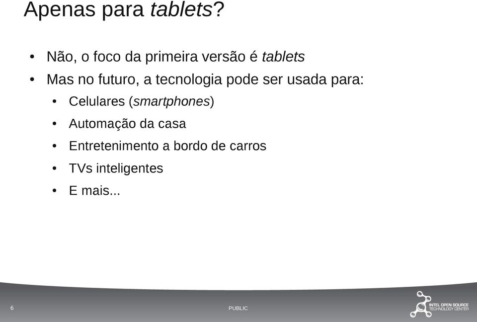 futuro, a tecnologia pode ser usada para: Celulares