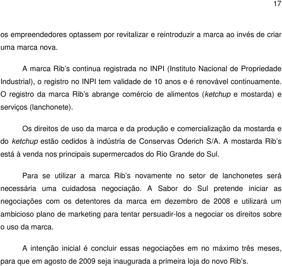 O registro da marca Rib s abrange comércio de alimentos (ketchup e mostarda) e serviços (lanchonete).