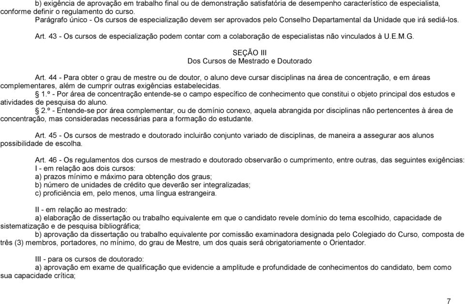 43 - Os cursos de especialização podem contar com a colaboração de especialistas não vinculados à U.E.M.G. SEÇÃO III Dos Cursos de Mestrado e Doutorado Art.