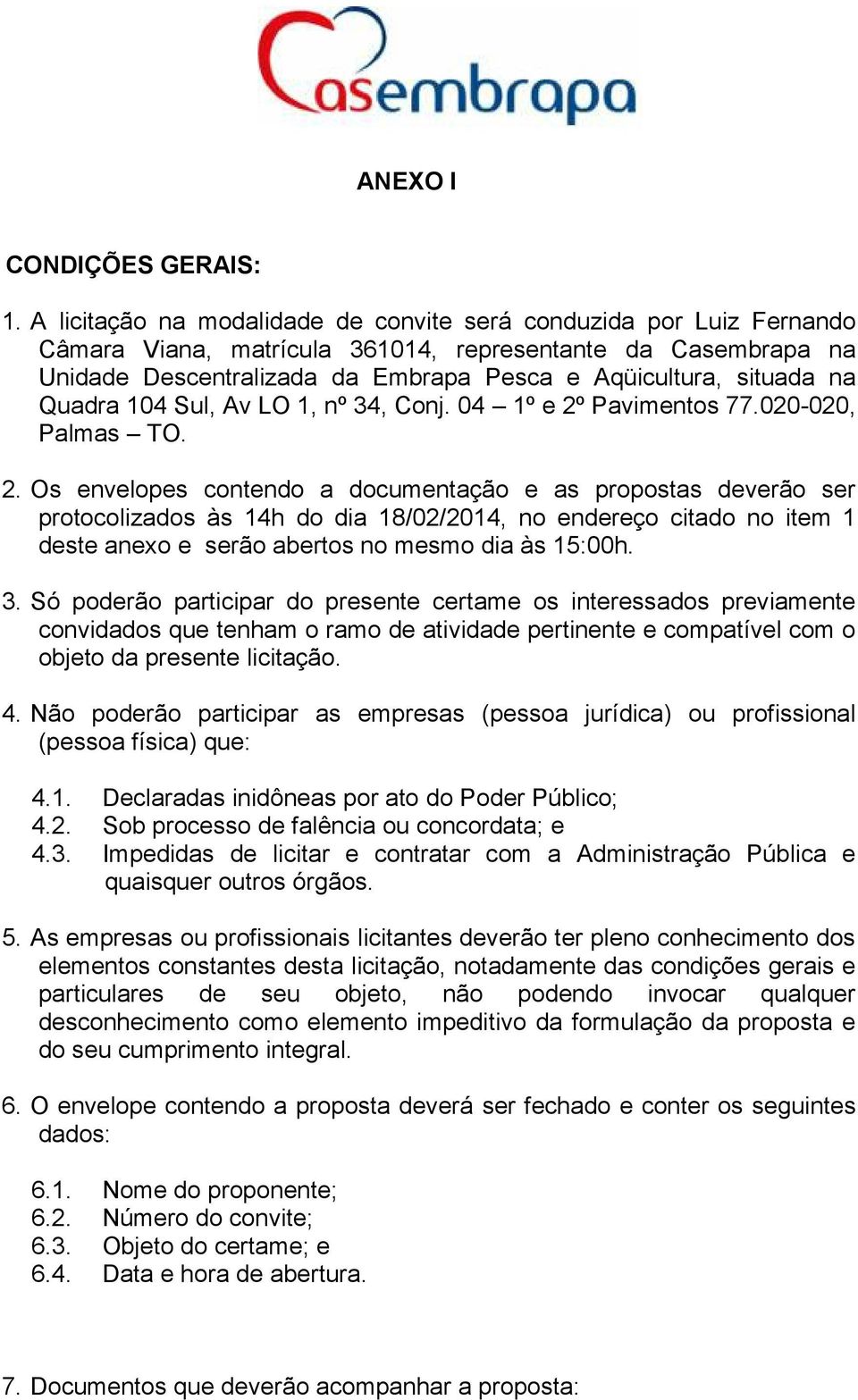 Quadra 104 Sul, Av LO 1, nº 34, Conj. 04 1º e 2º