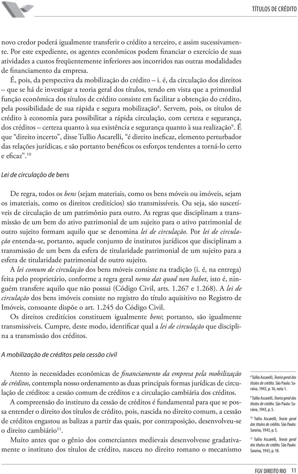 É, pois, da perspectiva da mobilização do crédito i.