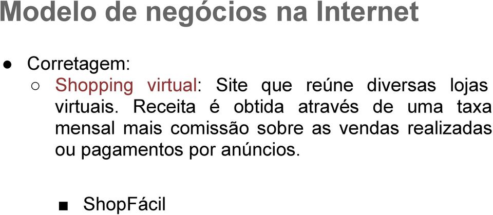 Receita é obtida através de uma taxa mensal