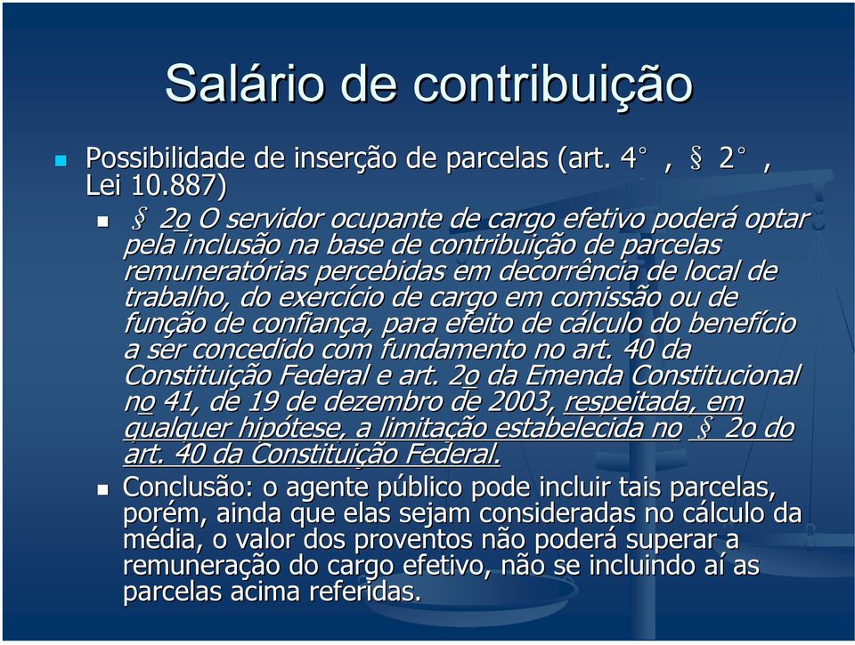 cargo em comissão ou de função de confiança, a, para efeito de cálculo c do benefício a ser concedido com fundamento no art. 40 da Constituição Federal e art.