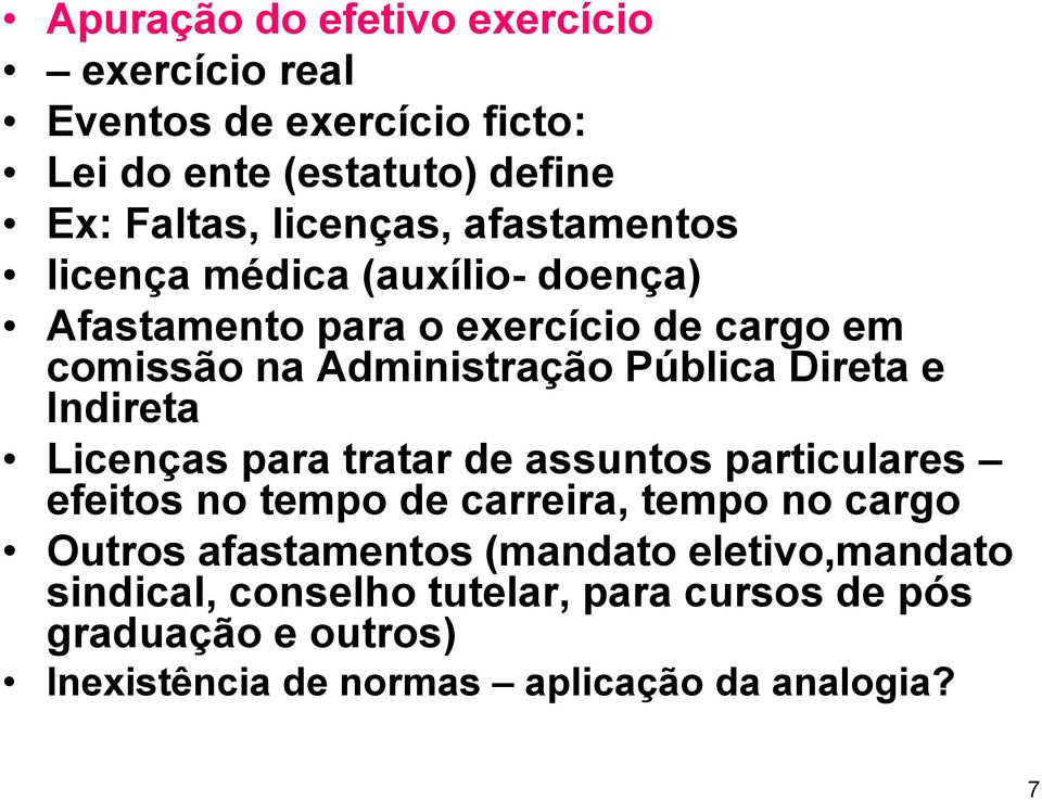 e Indireta Licenças para tratar de assuntos particulares efeitos no tempo de carreira, tempo no cargo Outros afastamentos