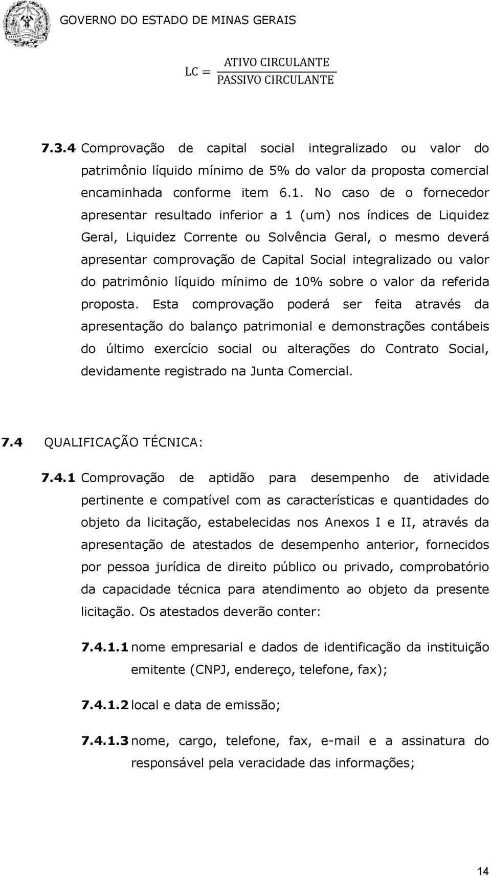 integralizado ou valor do patrimônio líquido mínimo de 10% sobre o valor da referida proposta.