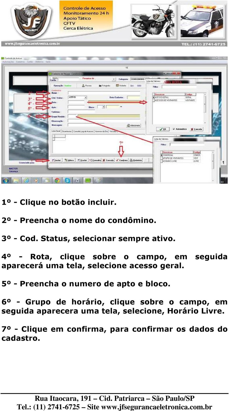 4º - Rota, clique sobre o campo, em seguida aparecerá uma tela, selecione acesso geral.