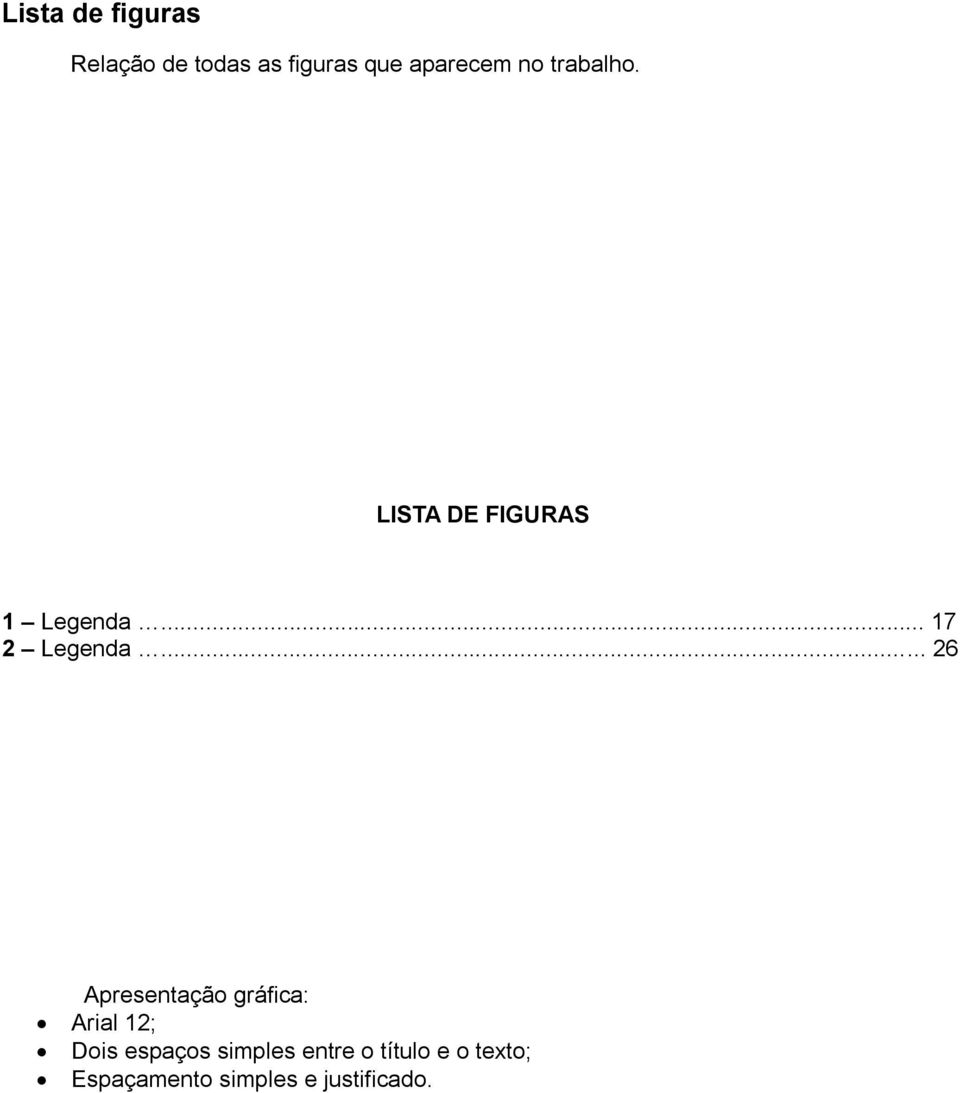 .. 26 Apresentação gráfica: Arial 12; Dois espaços simples