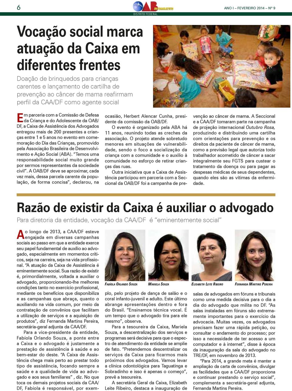 crianças entre 1 e 5 anos no evento em comemoração do Dia das Crianças, promovido pela Associação Brasileira de Desenvolvimento e Ação Social (ABA).