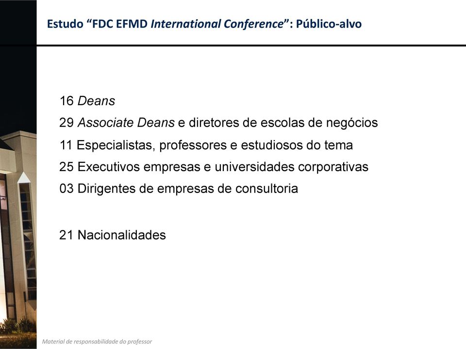 professores e estudiosos do tema 25 Executivos empresas e