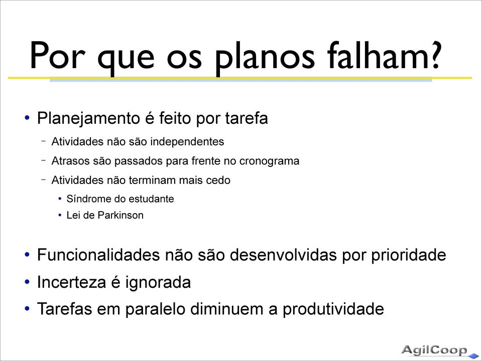 passados para frente no cronograma Atividades não terminam mais cedo Síndrome do