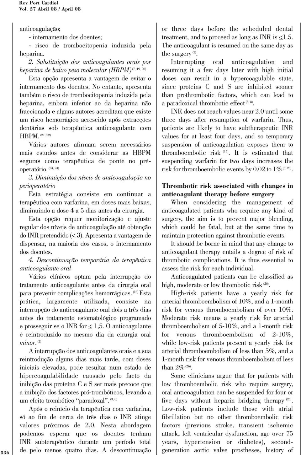 após extracções dentárias sob terapêutica anticoagulante com (21, 22) HBPM.