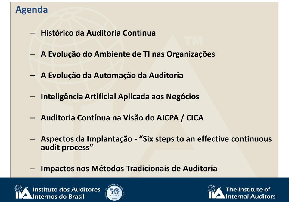 aos Negócios Auditoria Contínua na Visão do AICPA / CICA Aspectos da Implantação -