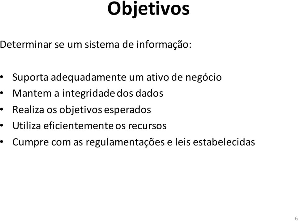 dados Realiza os objetivos esperados Utiliza eficientemente