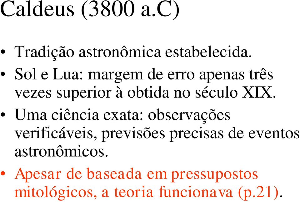 XIX. Uma ciência exata: observações verificáveis, previsões precisas de