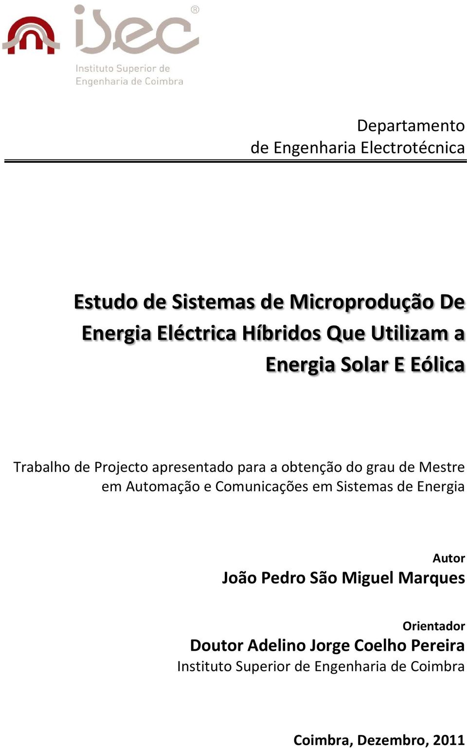 de Mestre em Automação e Comunicações em Sistemas de Energia Autor João Pedro São Miguel Marques